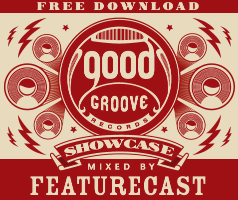 Goodgroove Showcase mixed by Featurecast Goodgroove Showcase mixed by Featurecast