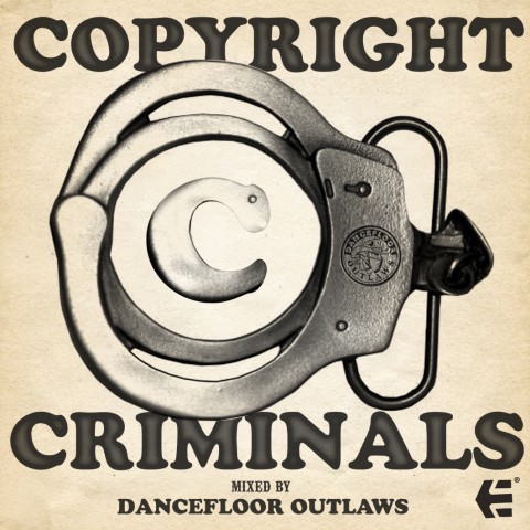 Copyright Criminals Mixtape by The Dancefloor Outlaws