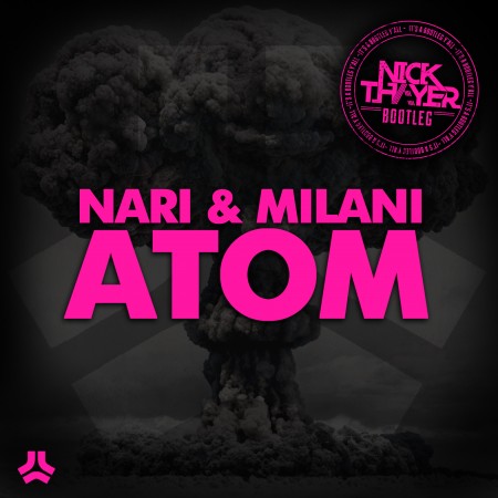 Nari & Milani – Atom (Nick Thayer 2min Bootleg) // FREE DOWNLOAD