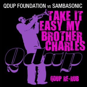Free Download “Take it Easy My Brother Charles (Qdup Re-Rub)”