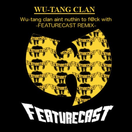 Wu-Tang Clan – Ain’t Nuthin’ Ta F’ Wit (Featurecast Remix)(Free Download)
