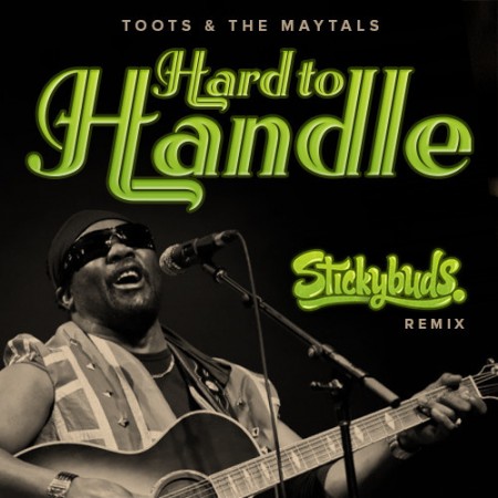 Toots & The Maytals – Hard to Handle (Stickybuds Remix)(Free Download) Toots & The Maytals – Hard to Handle (Stickybuds Remix)(Free Download)