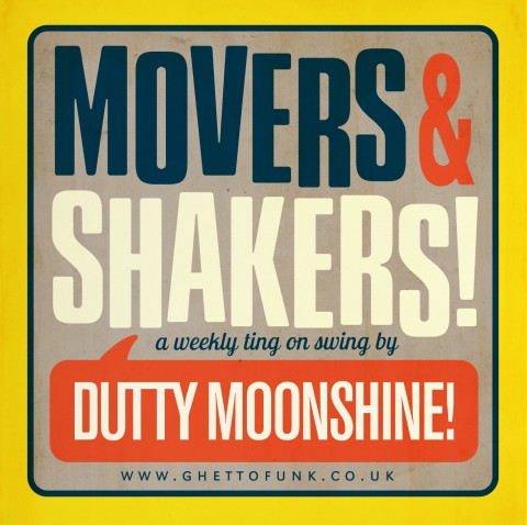 Dutty Moonshine’s Movers & Shakers 1 Dutty Moonshine’s Movers & Shakers 1