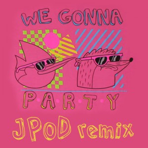 JPOD – We Gonna Party (Regular Show remix) JPOD – We Gonna Party (Regular Show remix)