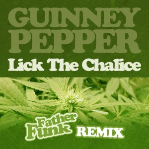 Guinney Pepper – Lick The Chalice (Father Funk Remix) [FREE DOWNLOAD]