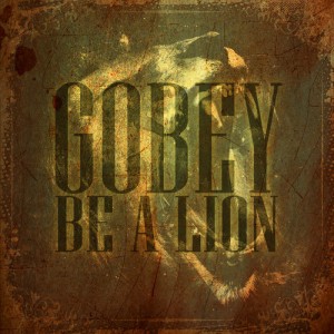 Gobey – Be A Lion