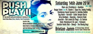 Push Play Day Benefit Party – 14th June – Brixton Push Play Day Benefit Party – 14th June – Brixton