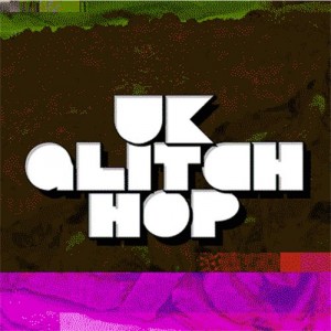 UK Glitch Hop Show 127 – William Breakspear ft. DJ B-side & DSTPK (Free DL) UK Glitch Hop Show 127 – William Breakspear ft. DJ B-side & DSTPK (Free DL)