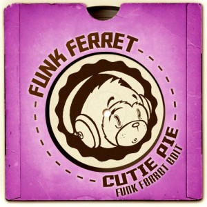 Funk Ferret – Cutie Pie (Free Tune Friday) Funk Ferret – Cutie Pie (Free Tune Friday)
