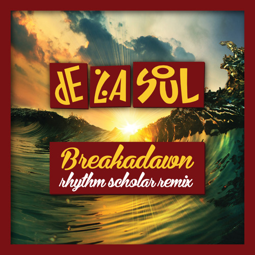 De La Soul – Breakadawn (Rhythm Scholar Brand New Day Remix)
